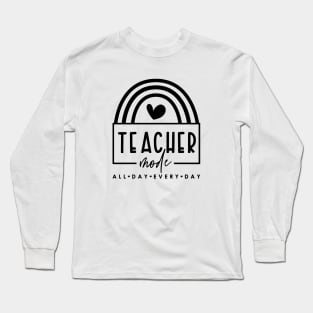 Gift For Teacher - Teacher Mode All Day Every Day Gift For Teacher Long Sleeve T-Shirt